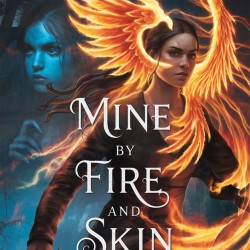 Mine by Fire and Skin
