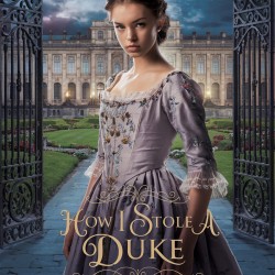 How I Stole a Duke and Foiled a Queen