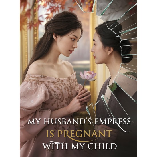 My Husband's Empress Is Pregnant With My Child