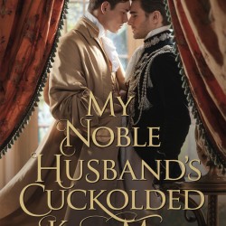 My Noble Husband's Cuckolded Kept Man